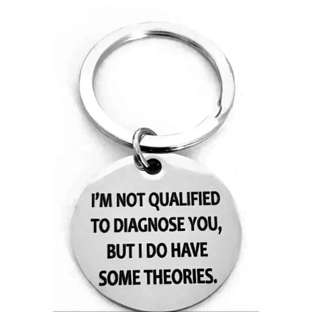 I'm Not Qualified To Diagnose You.... Keychain